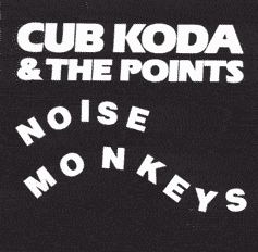 Cub Koda & The Points Noise Monkeys
